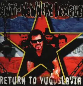 The Anti-Nowhere League - Return To Yugoslavia