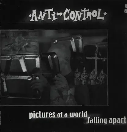 Anti-Control - Pictures Of A World Falling Apart