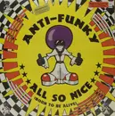 12inch Vinyl Single - Anti-Funky - All So Nice (Born To Be Alive)