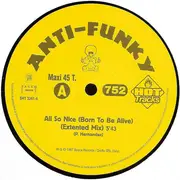 12inch Vinyl Single - Anti-Funky - All So Nice (Born To Be Alive)