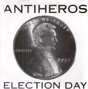 Anti-Heros - Election Day