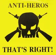 Anti-Heros - That's Right!