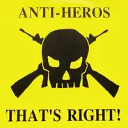 Anti-Heros - That's Right!