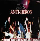 Anti-Heros - 1000 Nights Of Chaos
