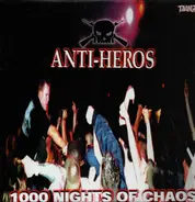 Anti-Heros - 1000 Nights Of Chaos