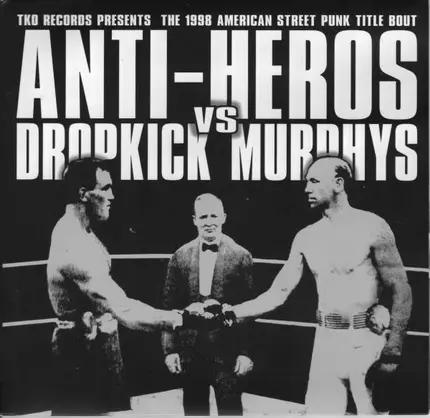 Anti-Heros Vs Dropkick Murphys - TKO Records Presents The 1998 Street Punk Title Bout