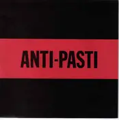 Anti-Pasti - East To The West / Burn In Your Own Flames
