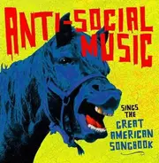 Anti-Social Music - Sings The Great American Songbook