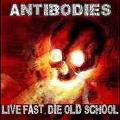 Antibodies - Live Fast Die Old School
