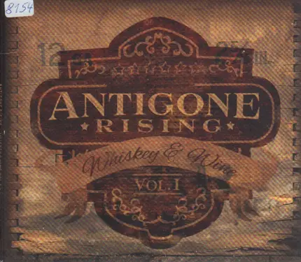 Antigone Rising - Whiskey & Wine Vol. I