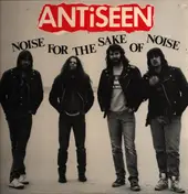 Antiseen - Noise for the Sake of Noise