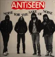 Antiseen - Noise for the Sake of Noise