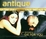 Antique - (I Would) die for You