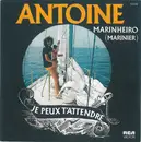 7inch Vinyl Single - Antoine - Marinheiro (Marinier) / Je Peux T'attendre