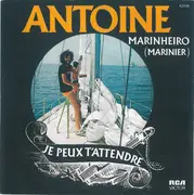 7inch Vinyl Single - Antoine - Marinheiro (Marinier) / Je Peux T'attendre