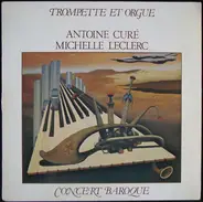 Antoine Cure , Michelle Leclerc - Trompette Et Orgue - Concert Baroque