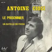 Antoine Ciosi - Le Prisonnier / Un Batellu Chi Passa