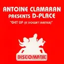 12'' - Antoine Clamaran Presents D-Place - Get Up (It Doesn't Matter)