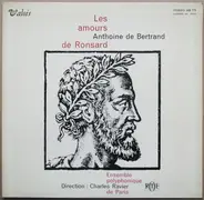 Antoine de Bertrand - Ensemble Polyphonique De L'O.R.T.F. , Direction Charles Ravier - Les Amours De Ronsard