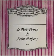 Antoine De Saint-Exupéry Interprêté Par Gérard Philipe Et Georges Poujouly Avec Pierre Larquey , Mi - Le Petit Prince (Great Voices of the Cenury)