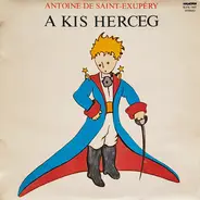 Antoine De Saint-Exupéry - A Kis Herceg