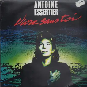 Antoine Essertier - Vivre Sans Toi