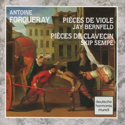 Antoine Forqueray - Jay Bernfeld , Skip Sempé - Pièces De Viole / Pièces De Clavecin