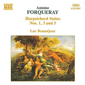 Antoine Forqueray - Harpsichord Suites Nos. 1, 3 And 5