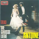 7inch Vinyl Single - Antoine - Taxi / Die Grosse Liebe