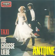 Antoine - Taxi / Die Grosse Liebe