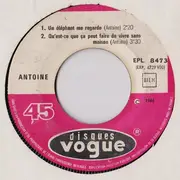 7'' - Antoine - Un Elephant Me Regarde / Qu'Est-Ce Que Je Fous Ici