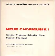 Anton Webern , Henri Pousseur , Dieter Schnebel , Luigi Nono , Sylvano Bussotti , Hans Otte , Györg - Neue Chormusik I