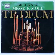 Anton Bruckner - Te Deum / Messe E-Moll