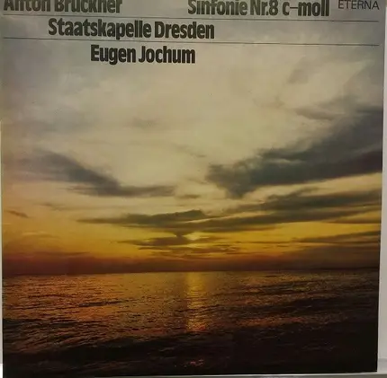 Anton Bruckner - Staatskapelle Dresden , Eugen Jochum - Sinfonie Nr. 8 C-moll