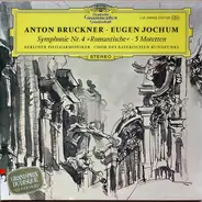 Anton Bruckner ‧ Eugen Jochum ‧ Berliner Philharmoniker ‧ Chor Des Bayerischen Rundfunks - Symphonie Nr. 4 Es-dur 'Romantische' ‧ 5 Motetten