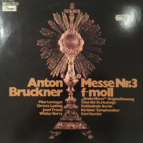 Anton Bruckner - Große Messe Nr. 3 F-Moll / Lorengar, Ludwig, Traxel, Berry