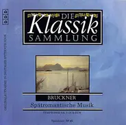 Bruckner - Die Klassiksammlung 76: Spätromantische Musik