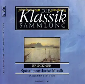 Anton Bruckner - Die Klassiksammlung 76: Spätromantische Musik