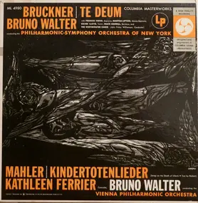 Anton Bruckner - Te Deum / Kindertotenlieder
