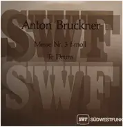 Anton Bruckner - Messe Nr.3 f-moll, Te deum