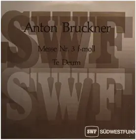 Anton Bruckner - Messe Nr.3 f-moll, Te deum