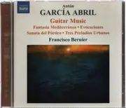 CD - Antón García Abril , Francisco Bernier - Guitar Music (Fantasía Mediterránea • Evocaciones Sonata Del Pórtico • Tres Preludios Urbanos)