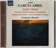 Antón García Abril , Francisco Bernier - Guitar Music (Fantasía Mediterránea • Evocaciones Sonata Del Pórtico • Tres Preludios Urbanos)