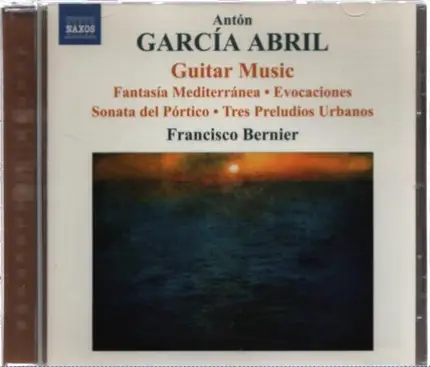 Antón García Abril , Francisco Bernier - Guitar Music (Fantasía Mediterránea • Evocaciones Sonata Del Pórtico • Tres Preludios Urbanos)
