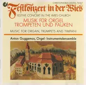 Anton Guggemos - Festkonzert In Der Wies = Festive Concert In The Wies Church (Musik Für Orgel, Trompeten Und Pauken