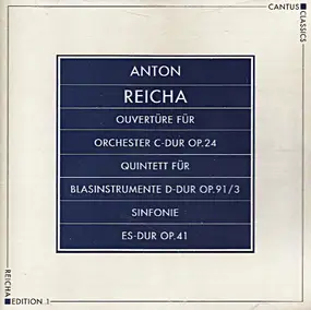 Anton Reicha - Ouvertüre Für Orchester C-Dur Op.24, Quintett Für Blasinstrumente D-Dur Op.91/3, Sinfonie Es-Dur Op