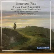 Ferdinand Ries - Double Horn Concerto - Violin Concerto