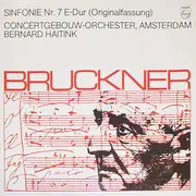 LP - Anton Bruckner - Sinfonie Nr. 7  E-dur Originalfassung (Bernard Haitink)