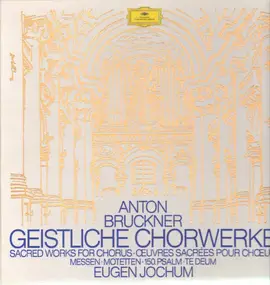 Anton Bruckner - Geistliche Chorwerke (Eugen Jochum)