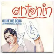 12inch Vinyl Single - Antonin Maurel - Oh Hé Dis Donc (Antonin Chez Les Blacks) / Antonin A L'Ecole